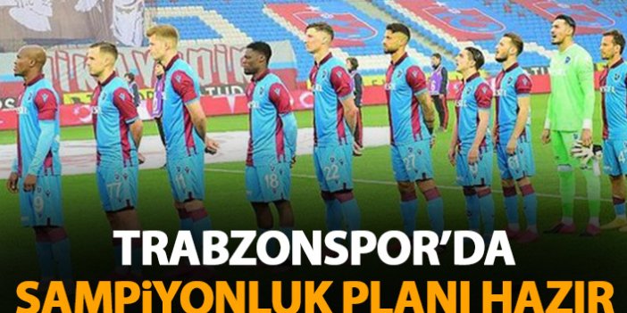 Trabzonspor'un şampiyonluk planı hazır