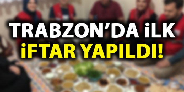 Trabzon’da ilk iftar yapıldı