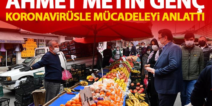 Ahmet Metin Genç koronavirüsle mücadeleyi anlattı