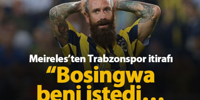 Meireles: Bosingwa beni Trabzonspor'a götürmek istedi