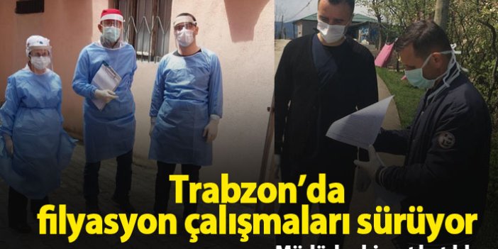 Trabzon'da koronavirüs filyasyon çalışmaları sürüyor