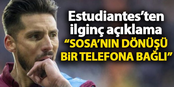 Estudiantes teknik direktöründen ilginç açıklama: Sosa'nın dönmesi bir telefona bağlı!