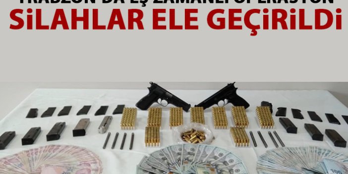Trabzon'da eş zamanlı operasyon! Silahlar ele geçirildi