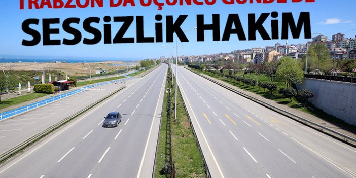 Trabzon'da sokağa çıkma yasağının son gününden manzaralar