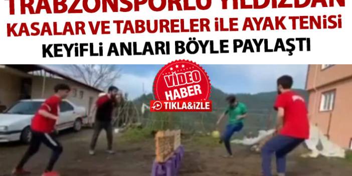 Trabzonspor'un yıldızı köyünde ayak tenisi oynadı