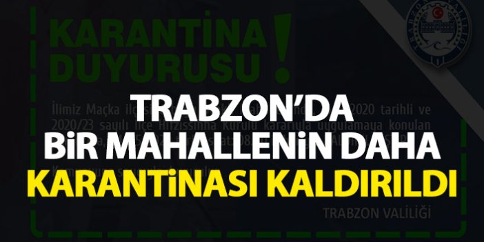 Trabzon'da bir mahallede karantina kaldırıldı
