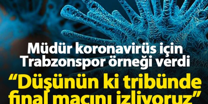 Koronavirüs için Trabzonspor örnekli uyarı