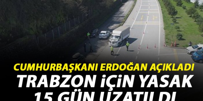 Trabzon'a giriş çıkış kısıtlaması uzatıldı