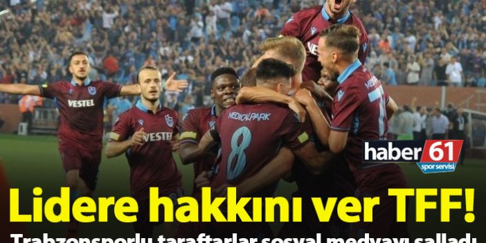 Trabzonspor taraftarı sosyal medyayı salladı: Lidere hakkın ver TFF!