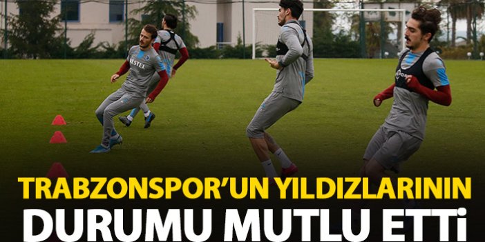 Trabzonsporlu futbolcuların durumu mutlu etti