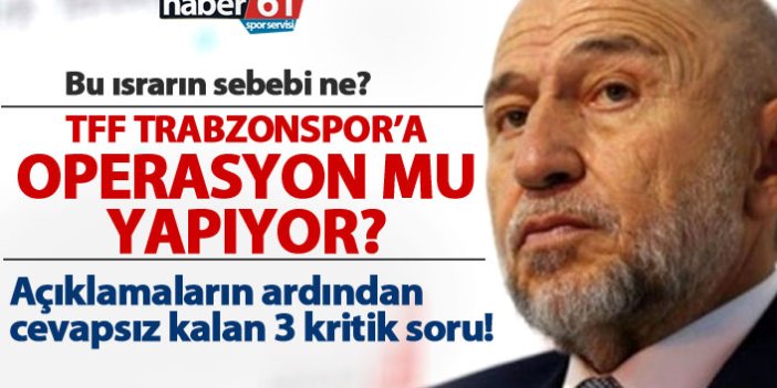 TFF Trabzonspor'a operasyon mu yapıyor, amaçları ne? 3 kritik soru