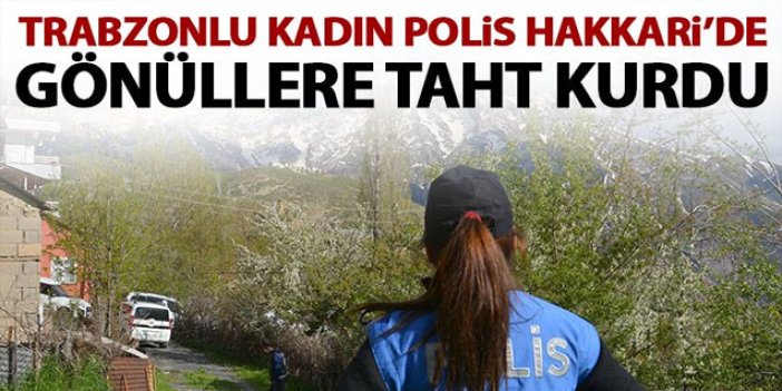 Trabzonlu kadın polis Hakkari'de gönülleri fethetti