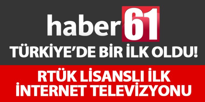 Haber61 Türkiye’de yine ilk oldu!