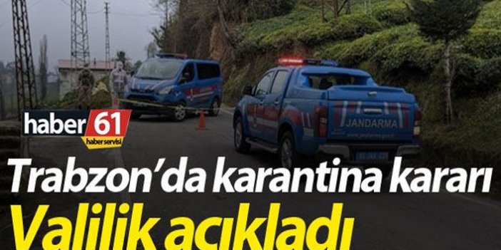 Trabzon'da karantina kararı! Valilik açıkladı