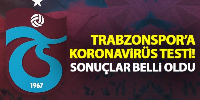 Trabzonspor'a koronavirüs sonuçları belli oldu
