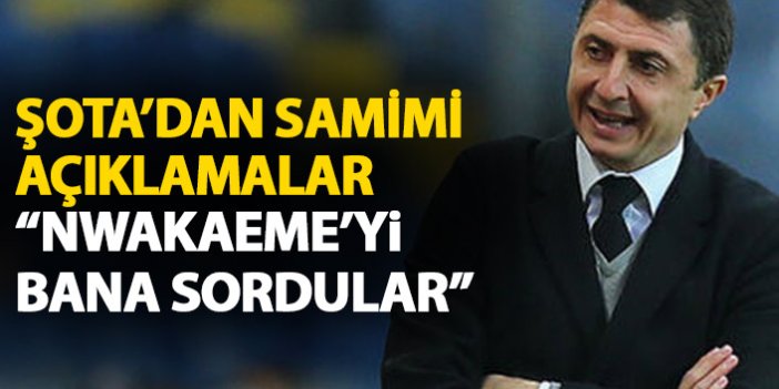Şota'da flaş açıklamalar: Fenerbahçe'den teklif gelse...