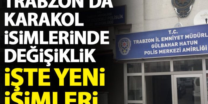 Trabzon'da karakol isimleri değişiyor