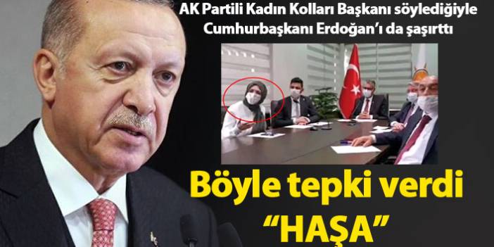 AK Partili Kadın Kolları başkanı Meryem Demir, Erdoğan'ı da şaşırttı!