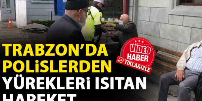 Trabzon'da polislerden yürekleri ısıtan hareket
