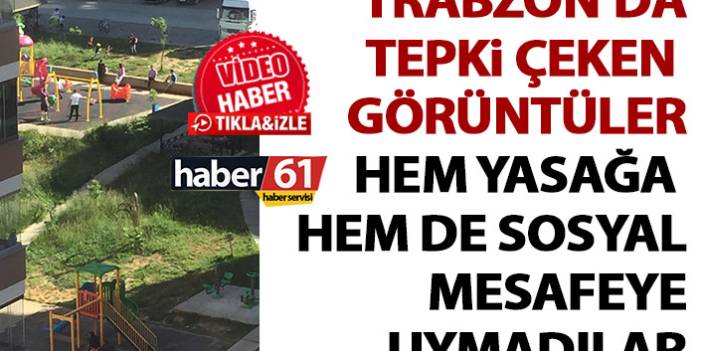 Trabzon’da sokağa çıkma yasağında parka koştular! Tepki çeken görüntüler