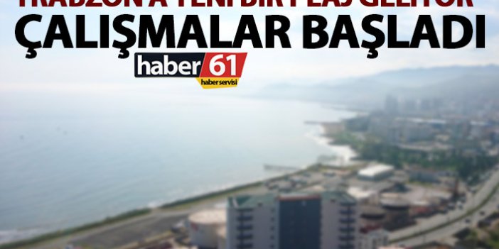 Trabzon’a yeni bir plaj geliyor! Çalışmalar başladı
