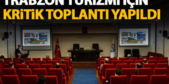 Trabzon'da kritik turizm toplantısı