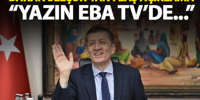 Bakan Selçuk açıkladı: Yazın EBA TV devam edecek