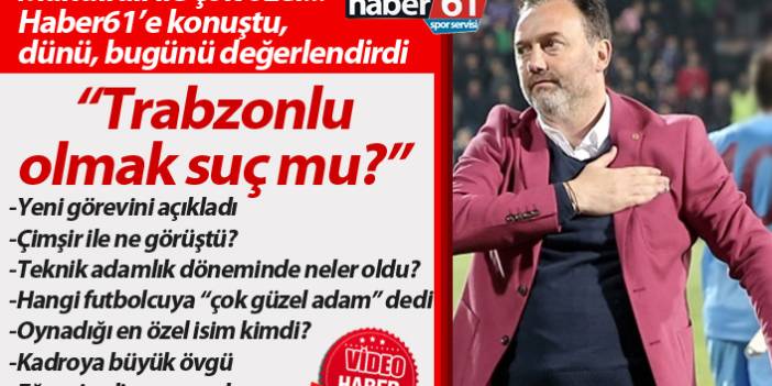 Hami Mandıralı ile çok özel... "Trabzonlu olmak suç mu?"