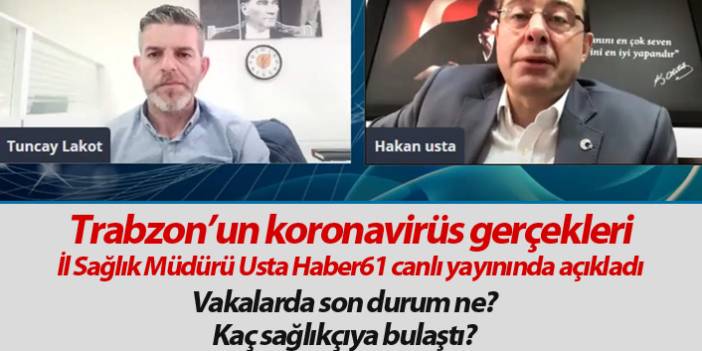 Trabzon'un koronavirüs gerçekleri! En yetkili isim Usta açıkladı