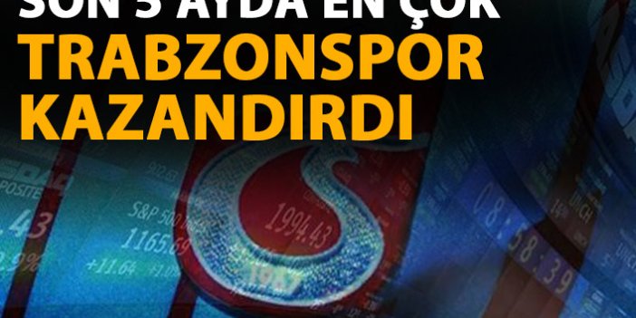 Son 5 ayın en çok kazandıranı Trabzonspor!