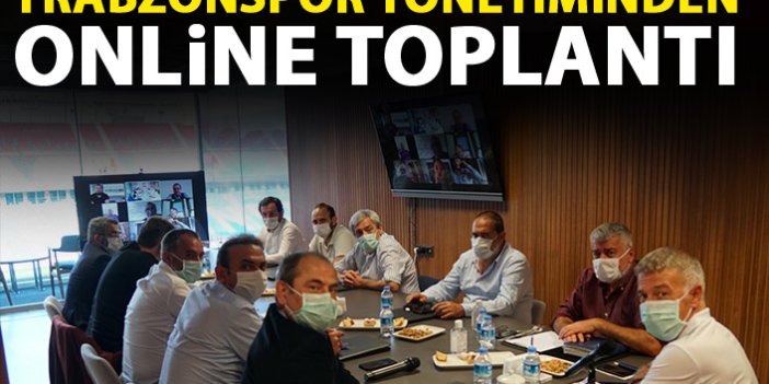 Trabzonspor yönetiminden online toplantı!