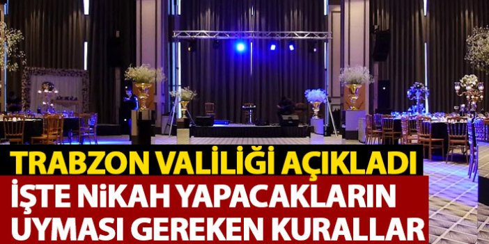 Trabzon Valiliği açıkladı! İşte nikah salonlarında uygulanacak kurallar