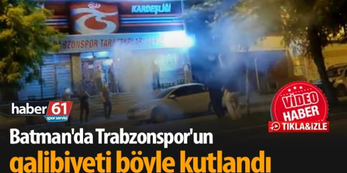 Batman'da Trabzonspor'un galibiyeti böyle kutlandı