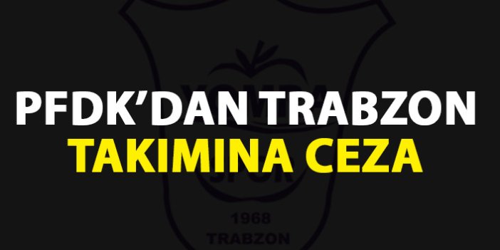 PFDK'dan Trabzon takımına ceza