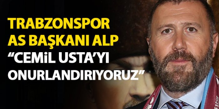 Mehmet Yiğit Alp: Cemil Usta'yı onurlandırıyoruz