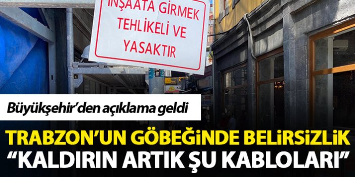 Trabzon'nun göbeğinde belirsizlik: Kadırın artık şu kabloları