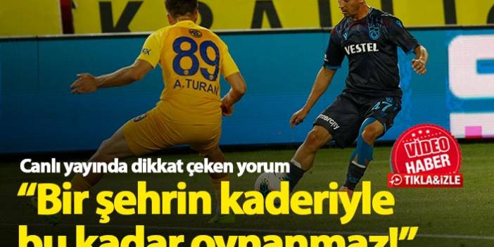 Trabzonspor Ankaragücü maçı hakemine tepki: Bir şehrin kaderiyle bu kadar oynanmaz!