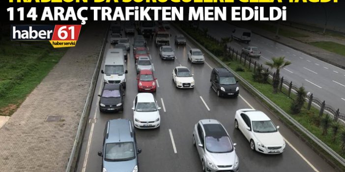 Trabzon’da sürücülere ceza yağdı