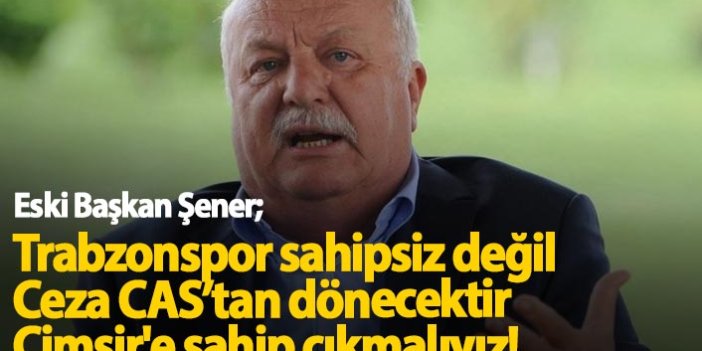 Sadri Şener: Trabzonspor sahipsiz değil