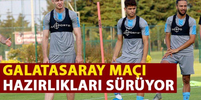 Trabzonspor'da Galatasaray maçı hazırlıkları sürüyor
