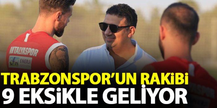Trabzonspor'un rakibi 9 eksikle geliyor