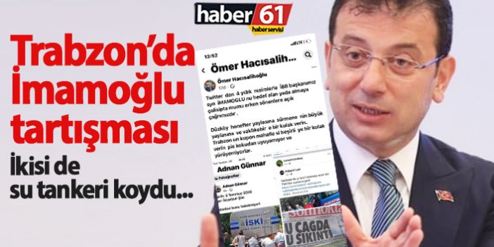Trabzon’da Ekrem İmamoğlu tartışması! İkisi de su tankeri koydu...