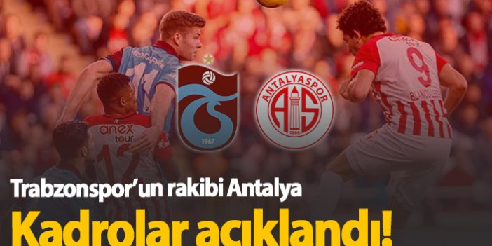 Trabzonspor Antalyaspor maç kadroları açıklandı