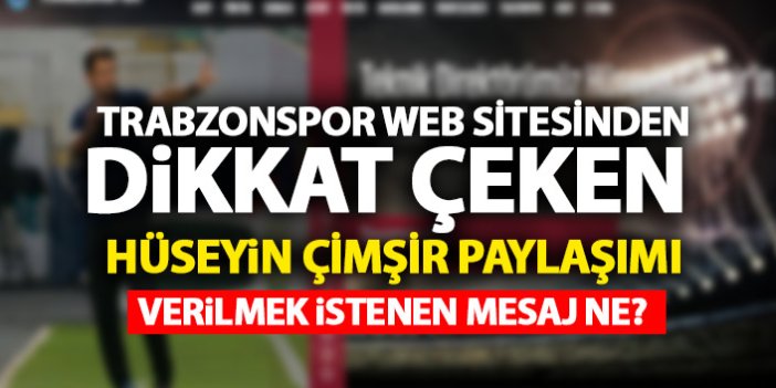 Trabzonspor'un web sitesindeki Hüseyin Çimşir paylaşımı dikkat çekti