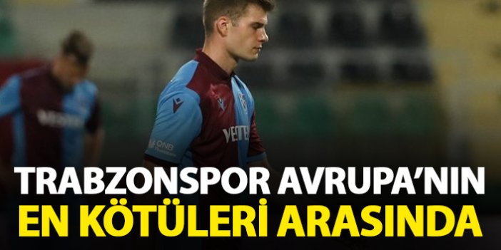 Trabzonspor Avrupa'nın en kötüleri arasında