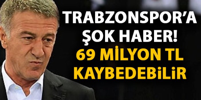 Talep kabul edilirse Trabzonspor 69 Milyon TL kaybedecek!