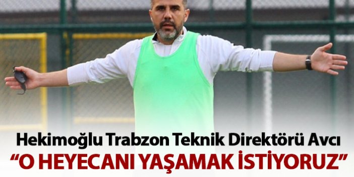 Hekimoğlu Trabzon'da 1. Lig inancı tam