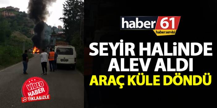 Trabzon'da hareket halindeki alev aldı