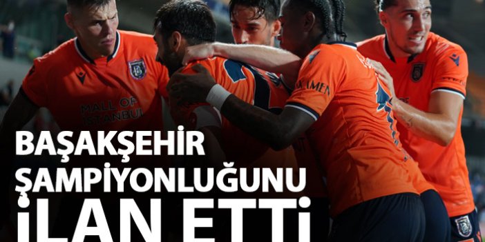 Süper Lig maç sonuçları - Başakşehir şampiyon oldu