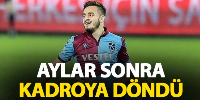Trabzonspor’un genç yıldızı 5 ay sonra kadroda